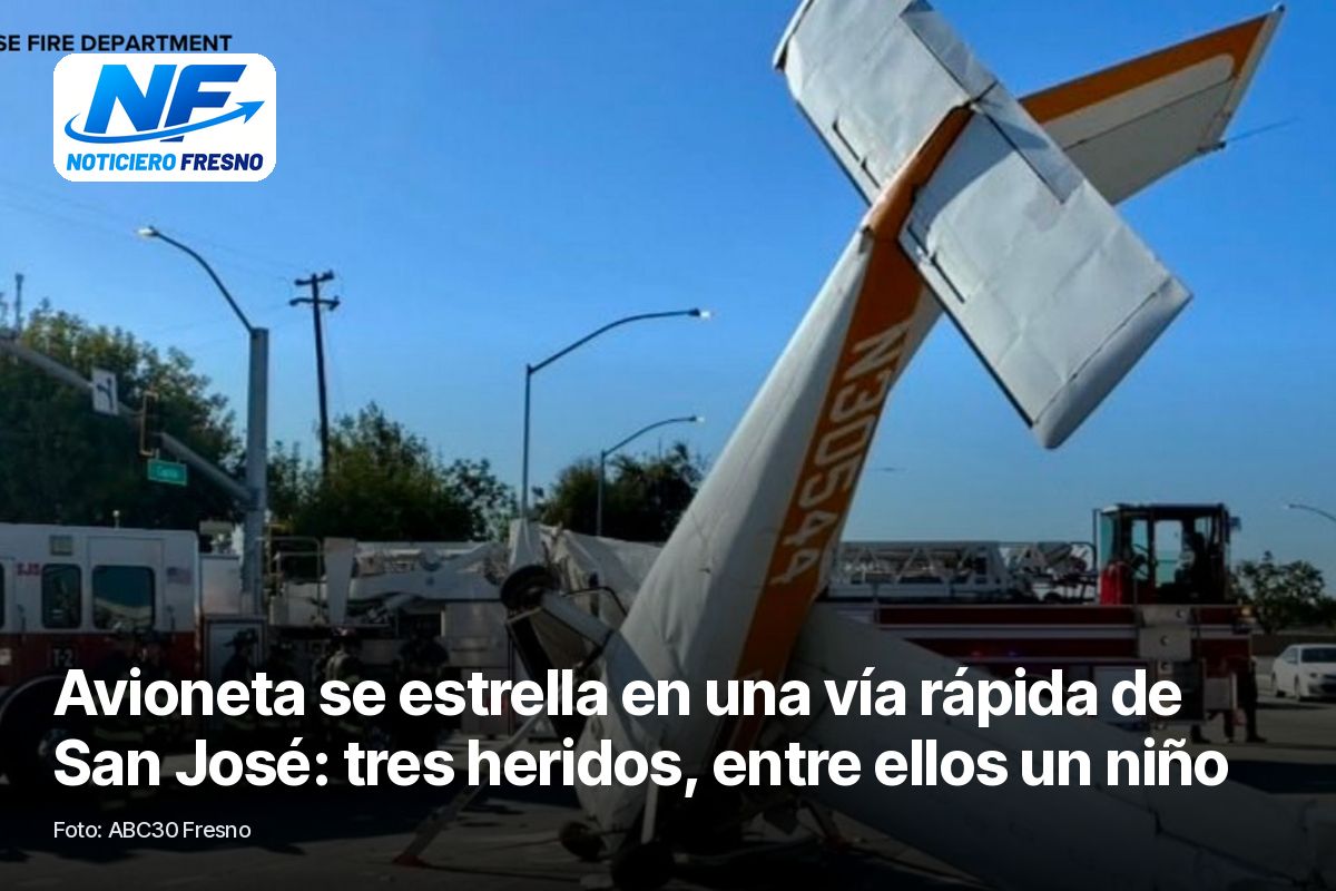 Foto de ABC30 Fresno: Avioneta se estrella en una vía rápida de San José: tres heridos, entre ellos un niño