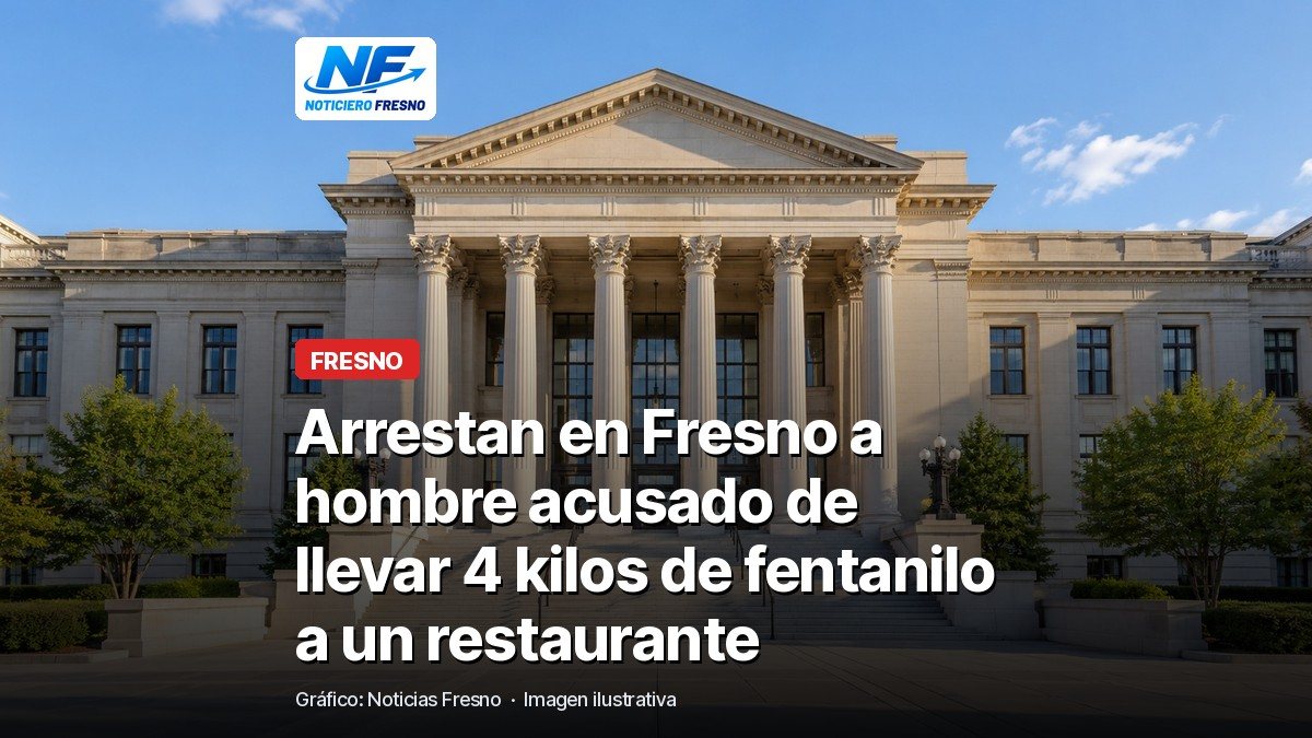 Imagen ilustrativa de un edificio de tribunal con el titular de la nota sobre el arresto por 4 kilos de fentanilo en Fresno