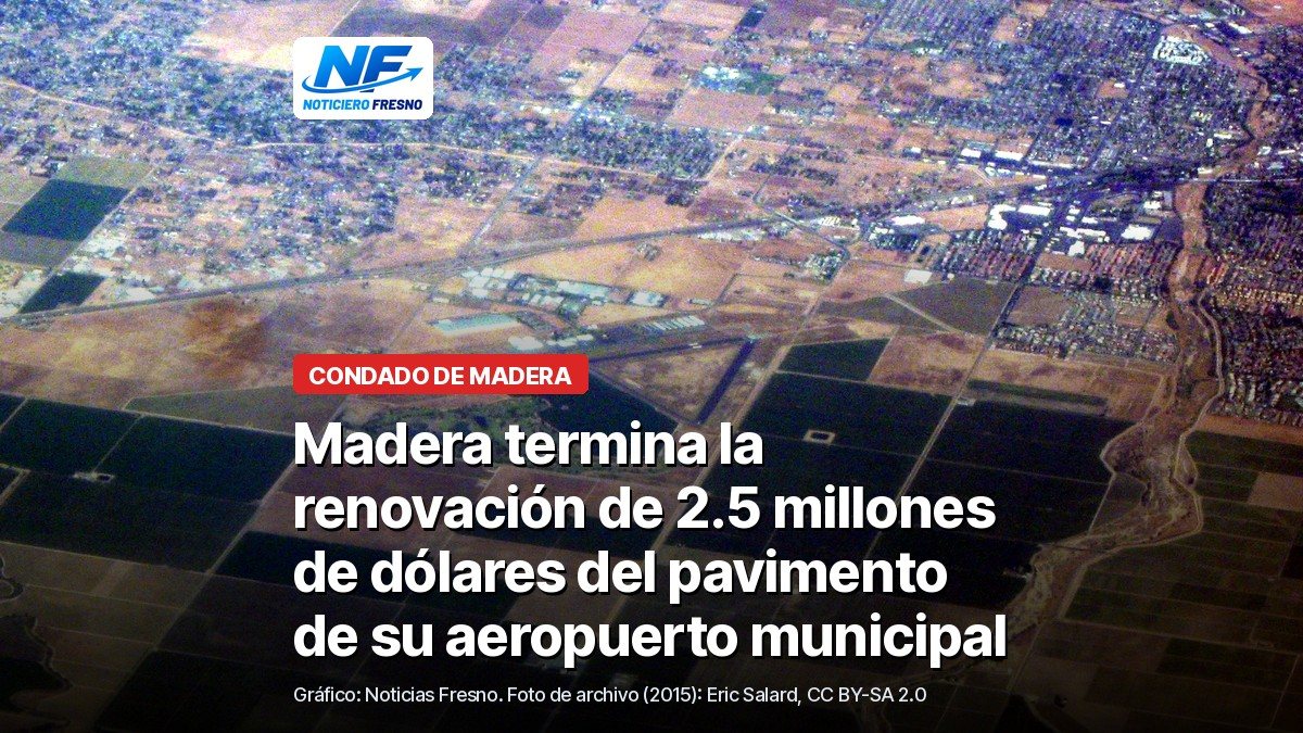 Vista aérea de Madera y su aeropuerto municipal rodeados de campos de cultivo, foto de archivo de 2015 tomada desde un avión, con el titular de la nota