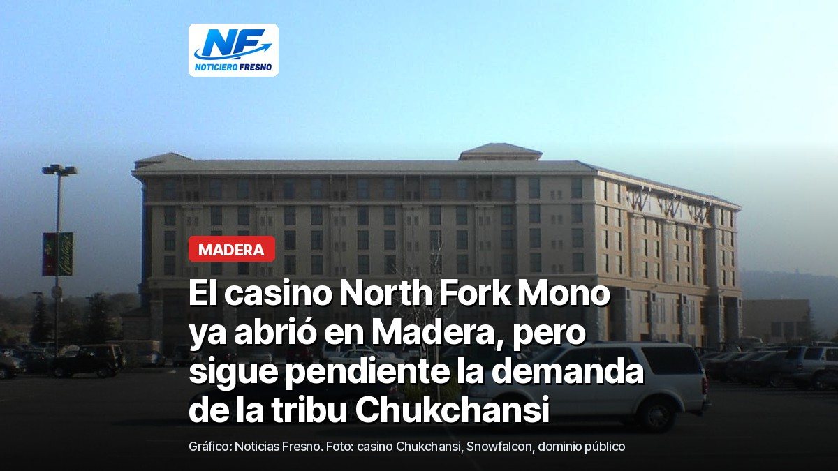 Foto de archivo del hotel y casino Chukchansi Gold en Coarsegold, con el titular de la nota; no es el casino North Fork Mono