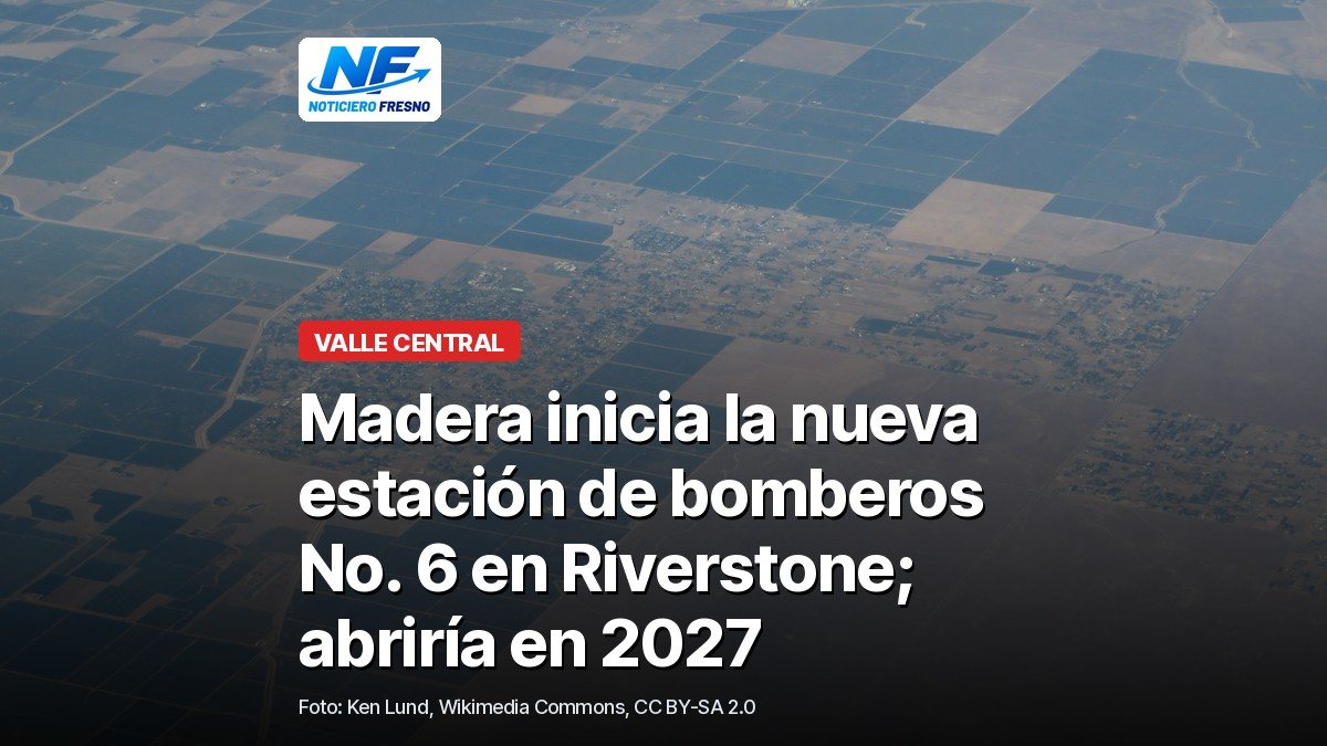 Vista aérea de Bonadelle Ranchos y Madera Ranchos, en el condado de Madera, entre campos de cultivo, con el titular de la nota